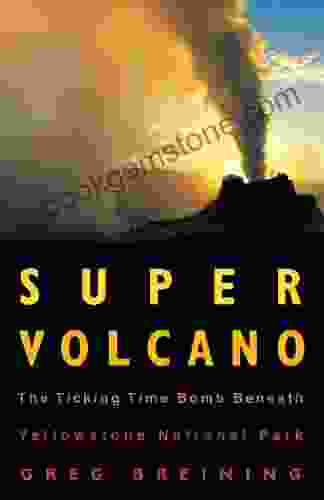 Super Volcano: The Ticking Time Bomb Beneath Yellowstone National Park