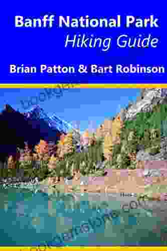 Banff National Park Hiking Guide: A Guide To Day Hikes In Banff National Park