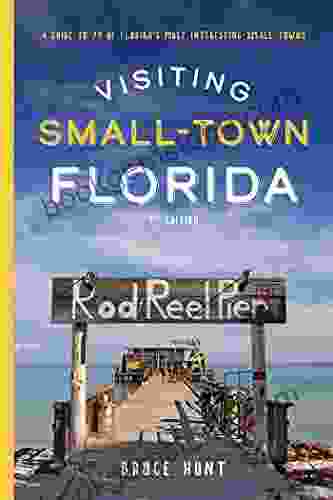 Visiting Small Town Florida: A Guide To 79 Of Florida S Most Interesting Small Towns