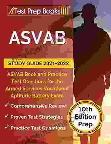 ASVAB Study Guide 2024: ASVAB And Practice Test Questions For The Armed Services Vocational Aptitude Battery Exam 10th Edition Prep