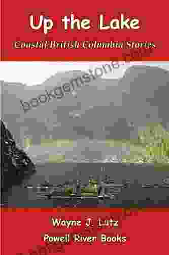 Up The Lake (Coastal British Columbia Stories 1)