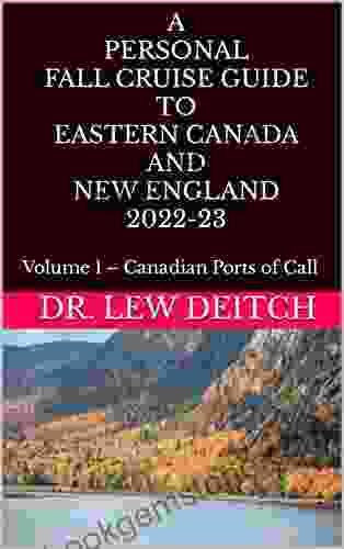 A PERSONAL FALL CRUISE GUIDE TO EASTERN CANADA AND NEW ENGLAND 2024 23: Volume 1 Canadian Ports Of Call