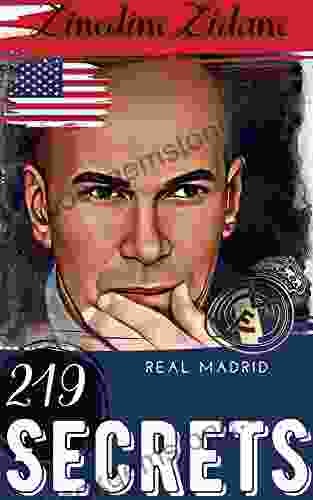 Zinedine Zidane: 219 Secrets : Real Madrid